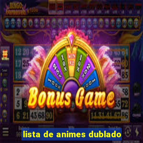 lista de animes dublado